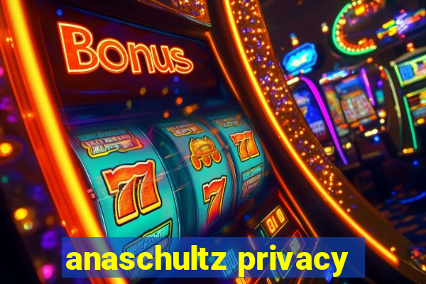 anaschultz privacy